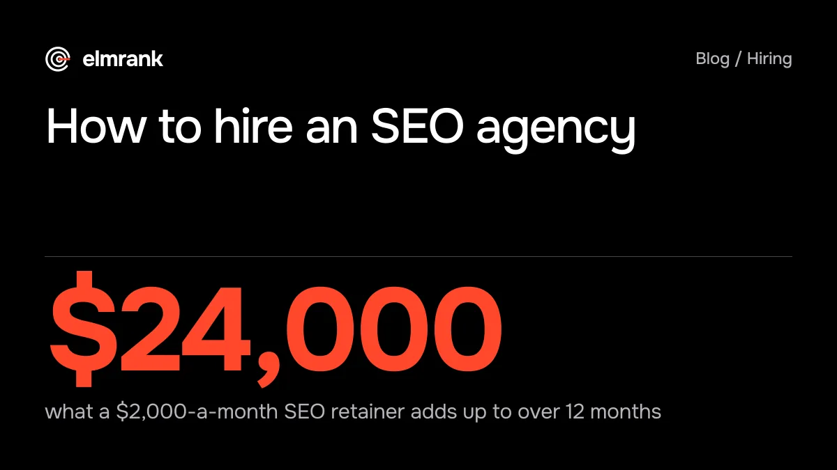 How to hire an SEO agency: $24,000 what a $2,000-a-month SEO retainer adds up to over 12 months.
