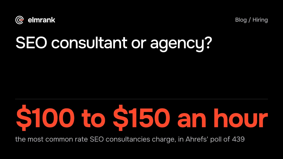 SEO consultant or agency?: $100 to $150 an hour the most common rate SEO consultancies charge, in Ahrefs' poll of 439.